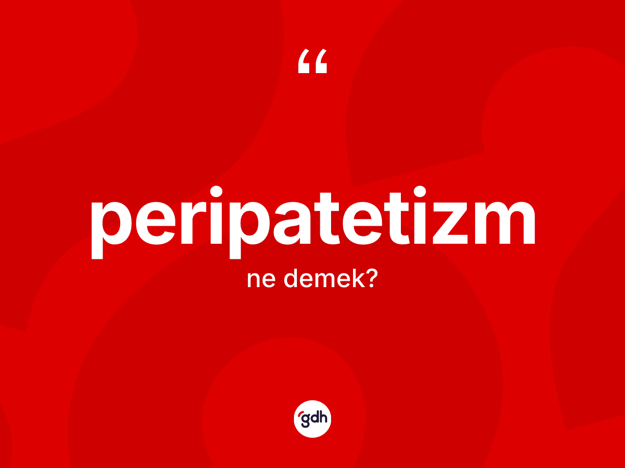 Peripatetizm kelimesinin sözlükteki tanımı nedir? Peripatetizm kelimesinin kaç farklı anlamı var?