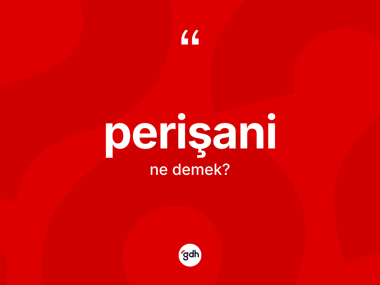 Perişani  kelimesi ne anlama gelir? Perişani  kelimesinin TDK anlamı nedir?