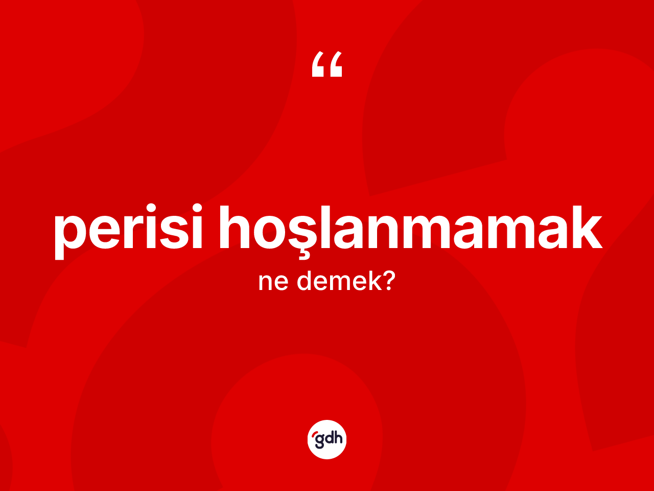 Perisi hoşlanmamak ifadesinin kısaca anlamı nedir? Perisi hoşlanmamak ifadesi nerede kullanılır?