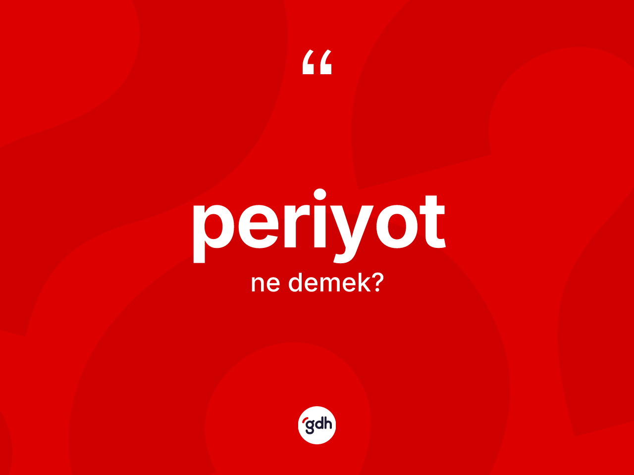 Periyot kelimesinin anlamı nedir? Periyodun kısaca tanımı nedir?