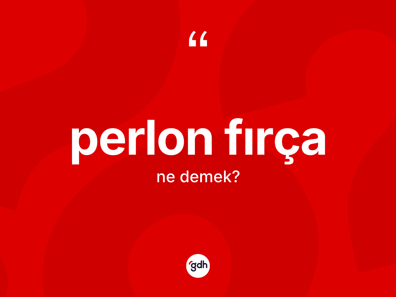 Perlon fırça kelimesinin tanımı nedir? Perlon fırça kelimesinin TDK anlamı nedir?