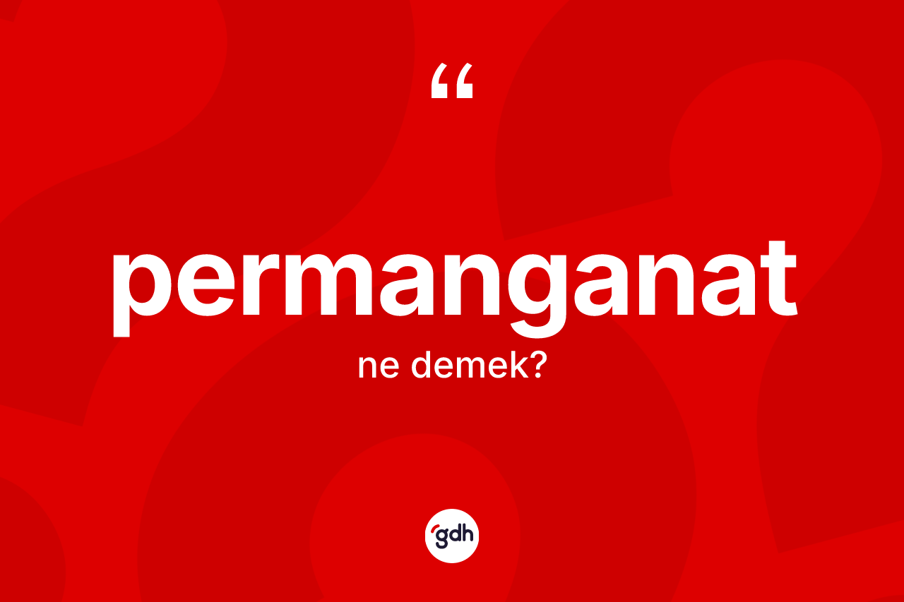 Permanganat kelimesinin sözlükteki tanımı nedir?