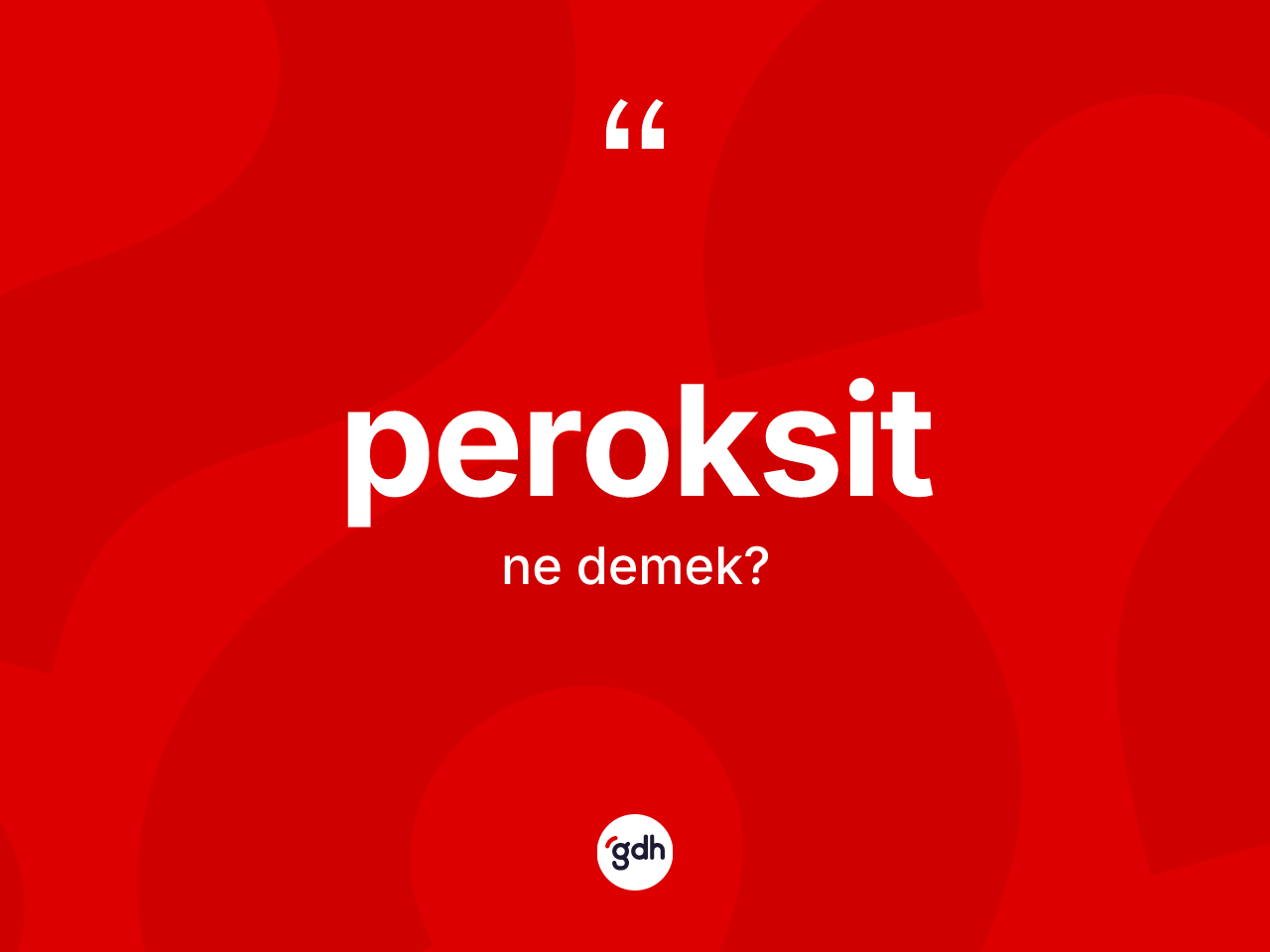 Peroksit kelimesi ne anlama gelir? Peroksit kelimesinin TDK'ya göre açıklaması nedir?