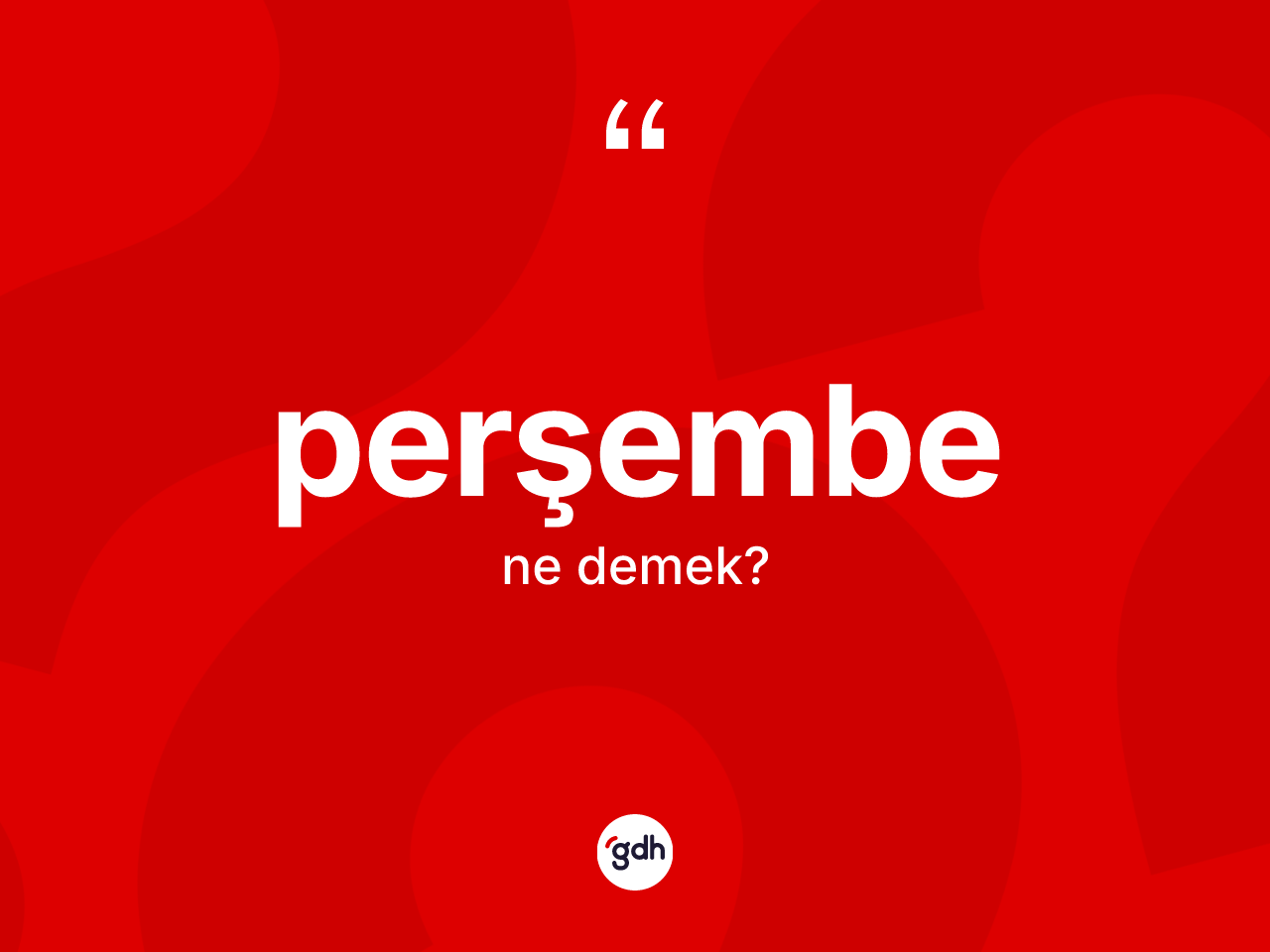 Perşembe kelimesi ne anlama gelir? Perşembe kelimesinin TDK anlamı nedir?
