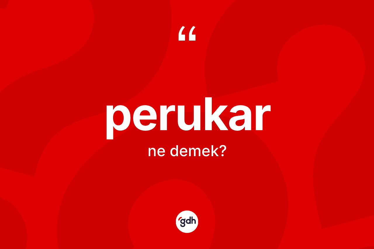Perukar nedir? Perukarın kısaca tanımı nedir?