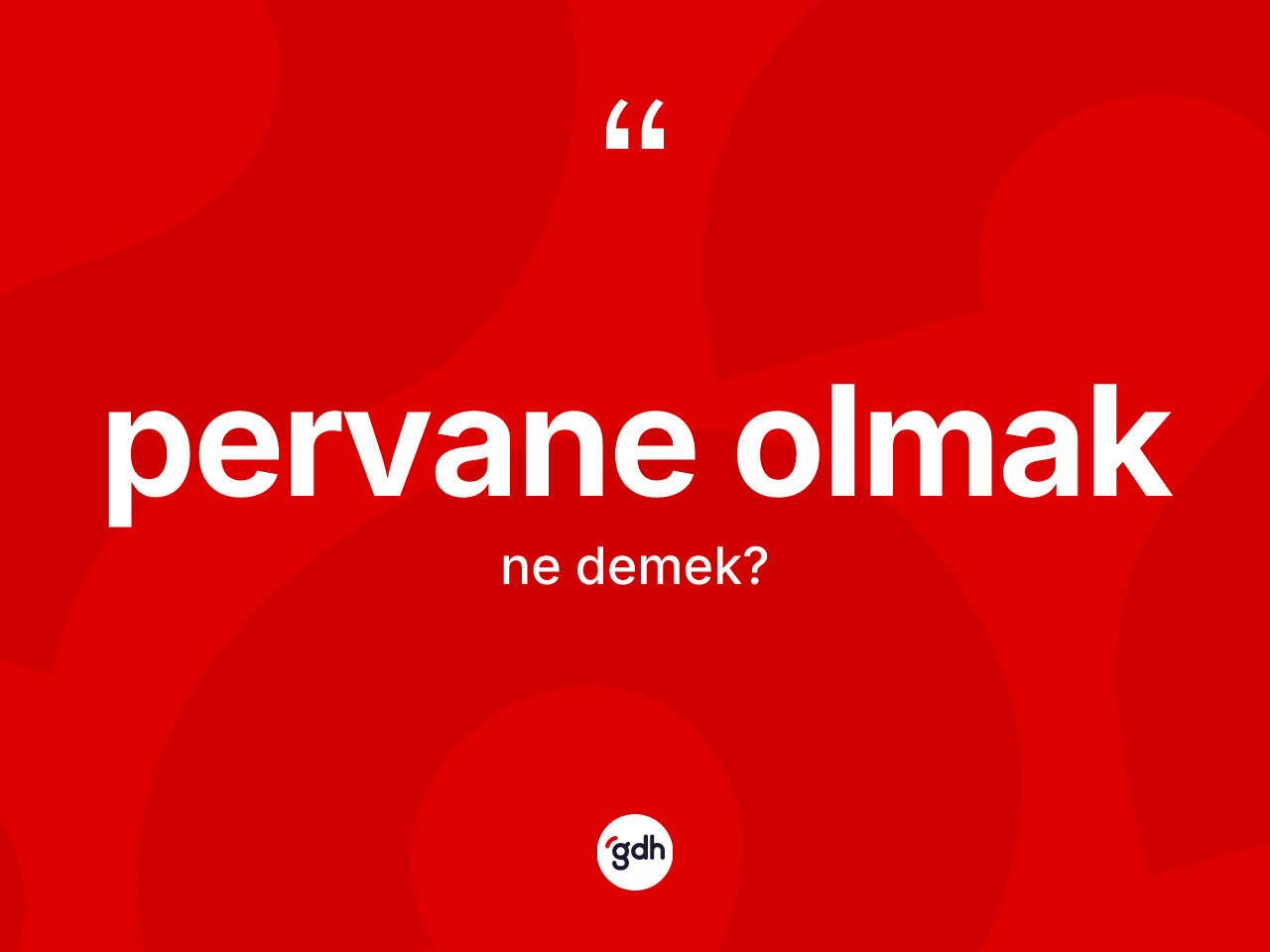 Pervane olmak ne demektir? Pervane olmak ifadesinin özellikleri nelerdir?