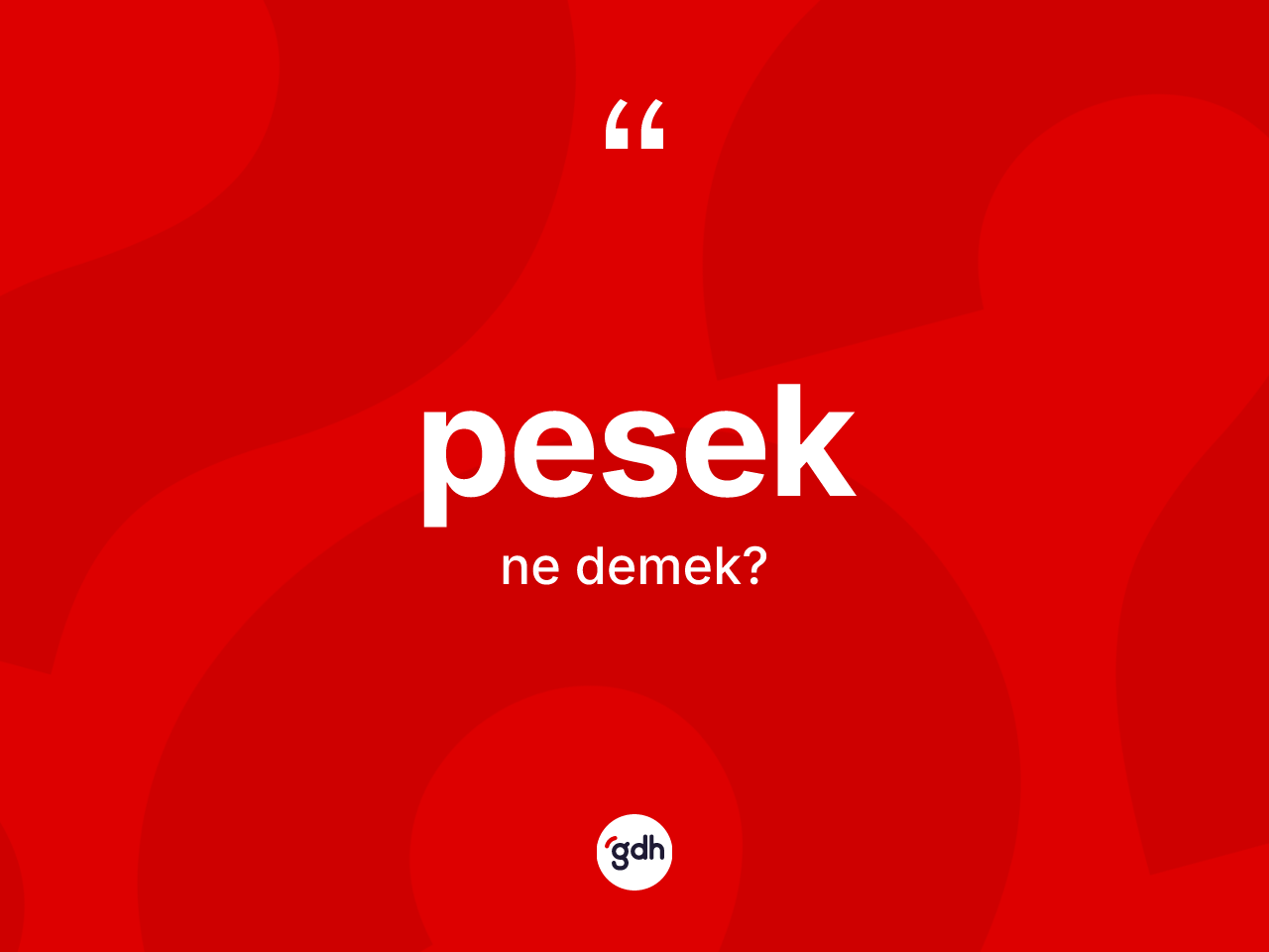 Pesek kelimesinin anlamı nedir? Peseğin halk arasındaki kullanımı nasıldır?