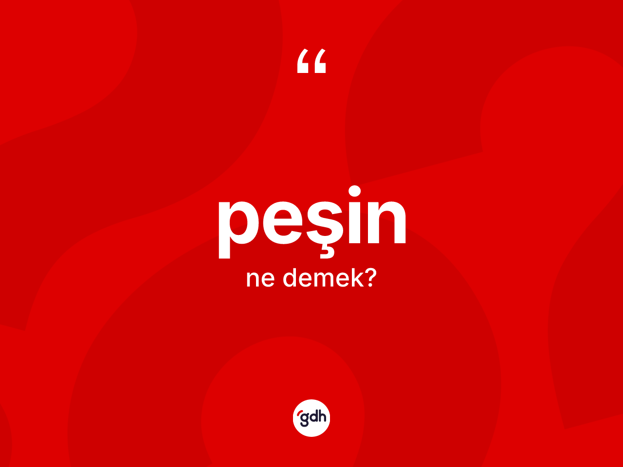 Peşin kelimesinin tanımı nedir? Peşinin TDK'ya göre anlamı nedir?