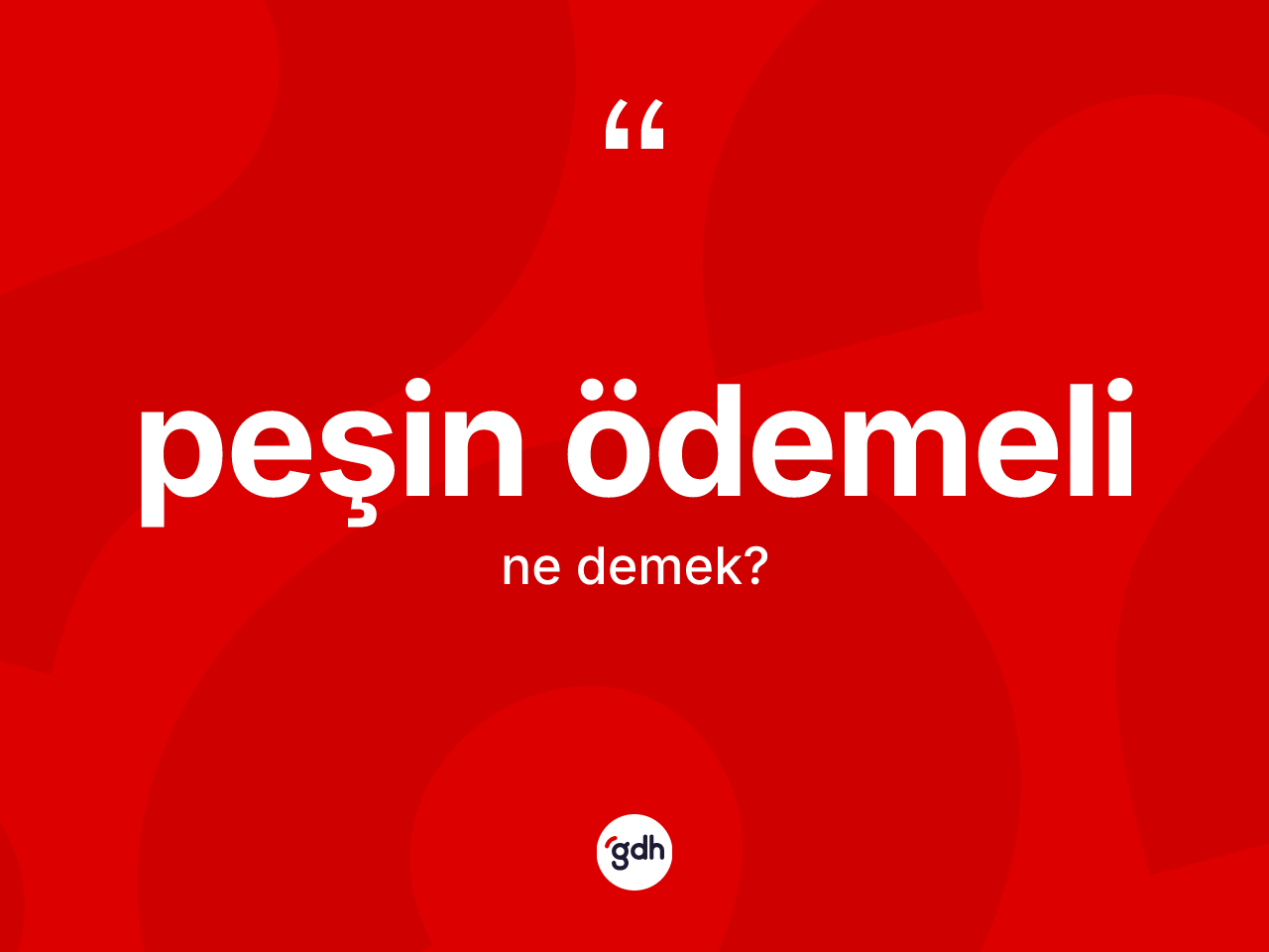 Peşin ödemeli  kelimesi ne demek? Peşin ödemeli in TDK'ya göre anlamı nedir?