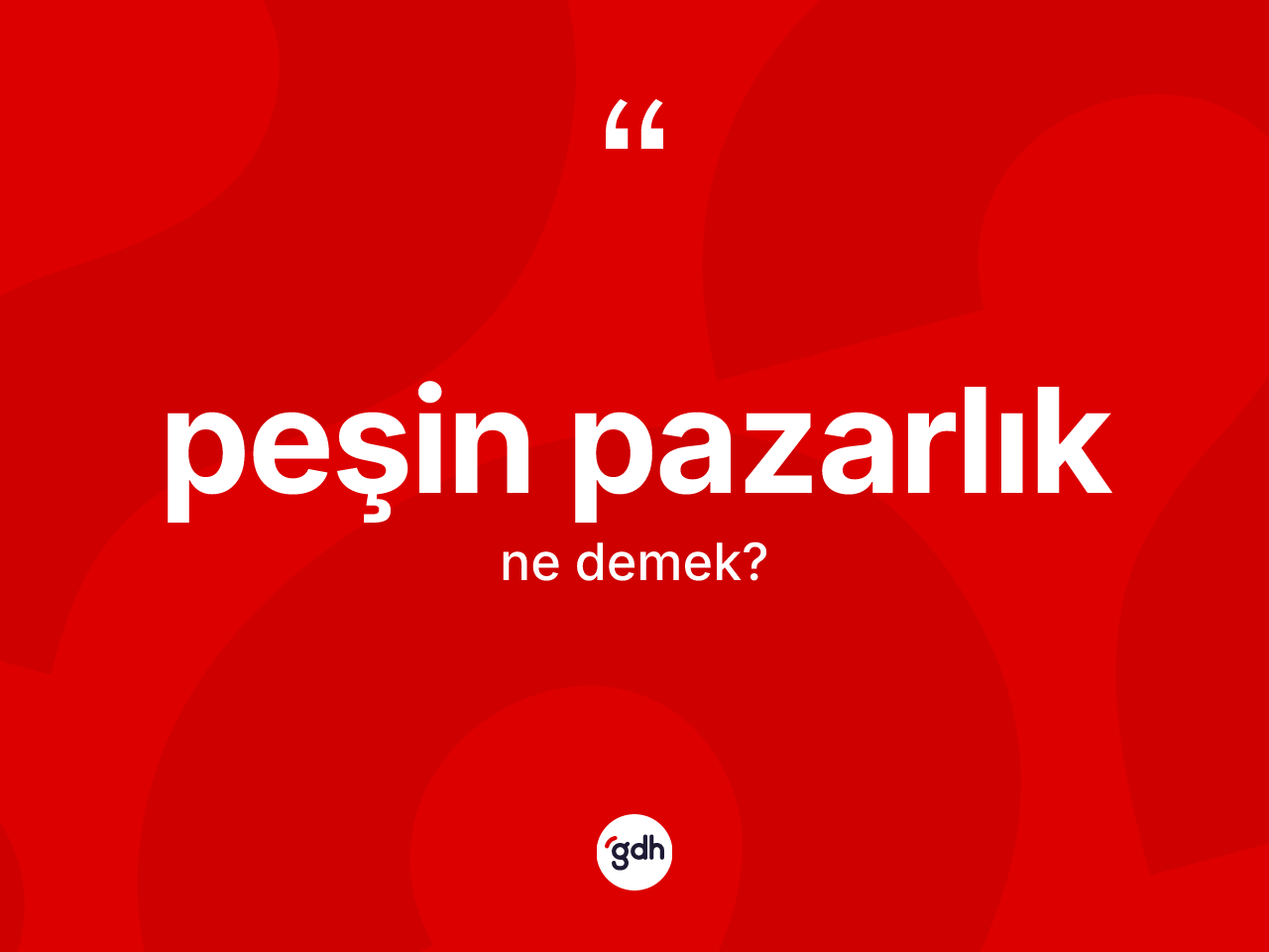 Peşin pazarlık ne anlama gelir? Peşin pazarlığın halk arasındaki kullanımı nasıldır?
