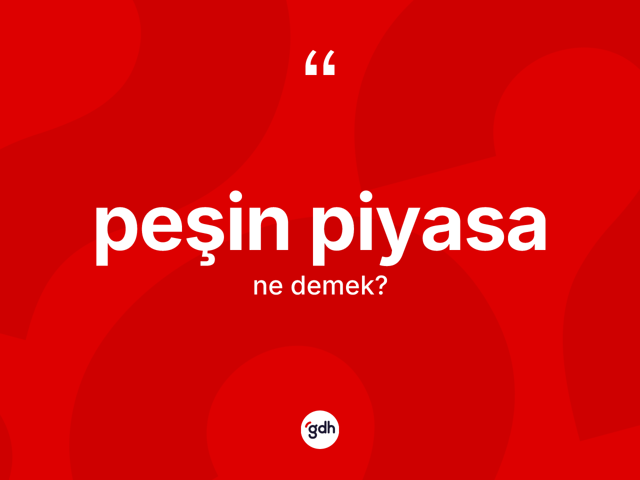 Peşin piyasa kelimesi ne anlama gelir? Peşin piyasanın halk arasındaki kullanımı nasıldır?