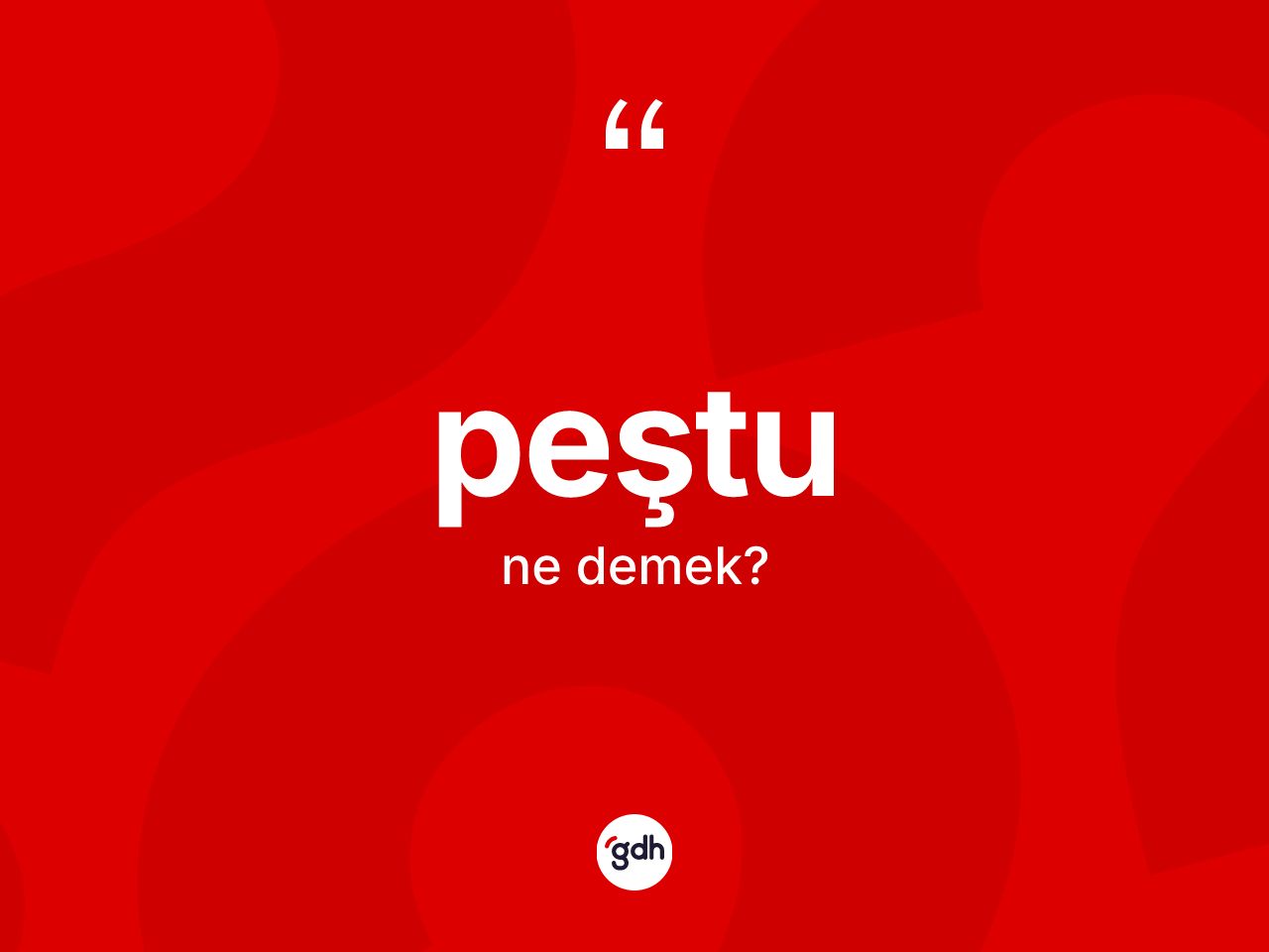 Peştu kelimesinin tanımı nedir? Peştu'nun TDK'ya göre anlamı nedir?
