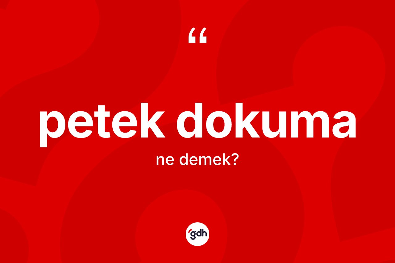 Petek dokuma kelimesinin tanımı nedir? Petek dokumanın sözlükteki anlamı nedir?