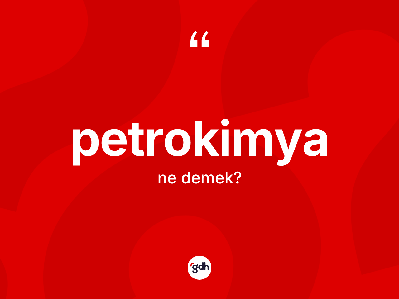 Petrokimya kelimesinin sözlükteki tanımı nedir? Petrokimyanın kısaca tanımı nedir?