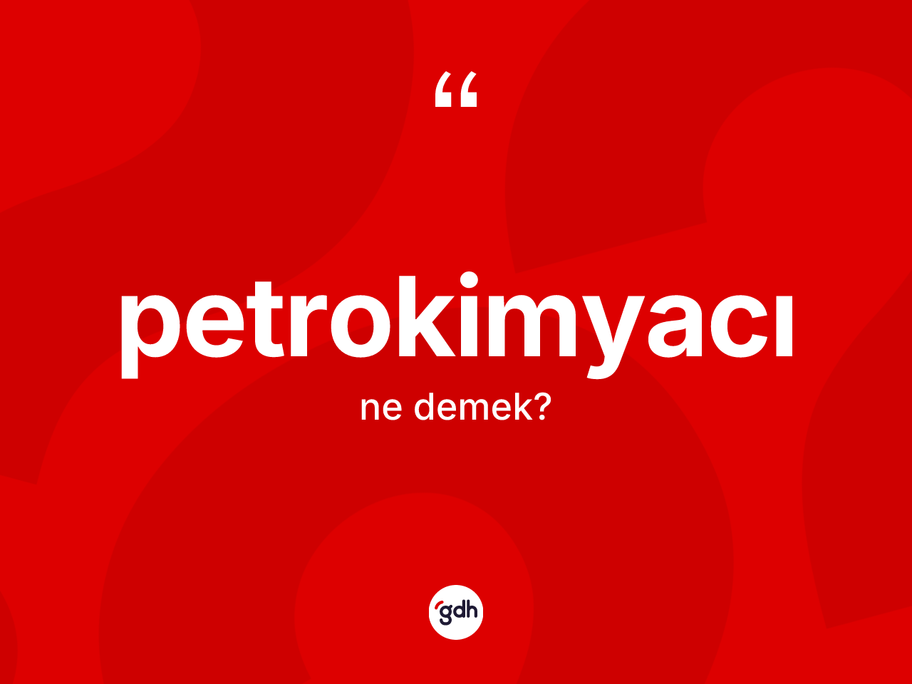 Petrokimyacı nedir? Petrokimyacı kelimesinin TDK anlamı nedir?