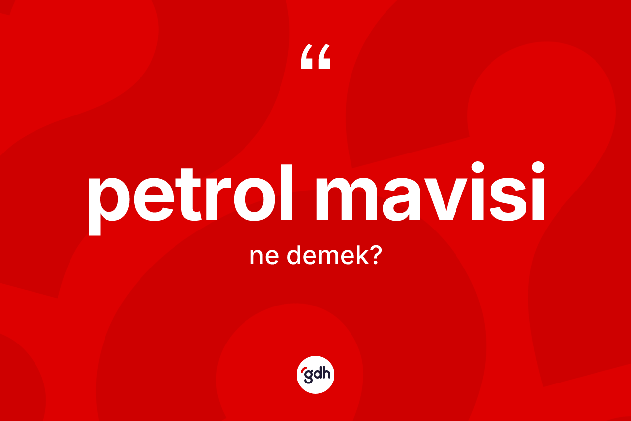 Petrol mavisi nedir? Petrol mavisi kelimesinin TDK'ya göre açıklaması nedir?
