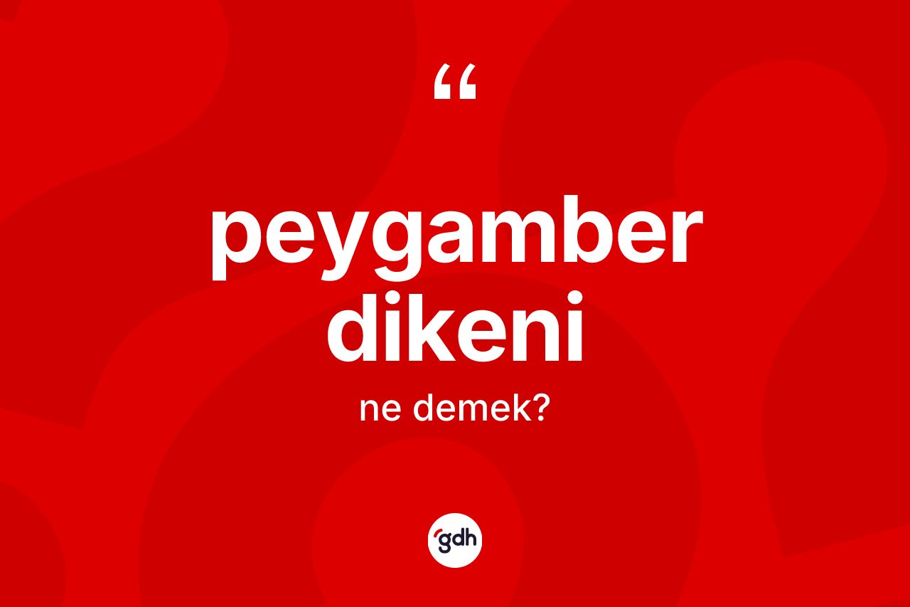 Peygamber dikeni kelimesinin sözlükteki tanımı nedir?