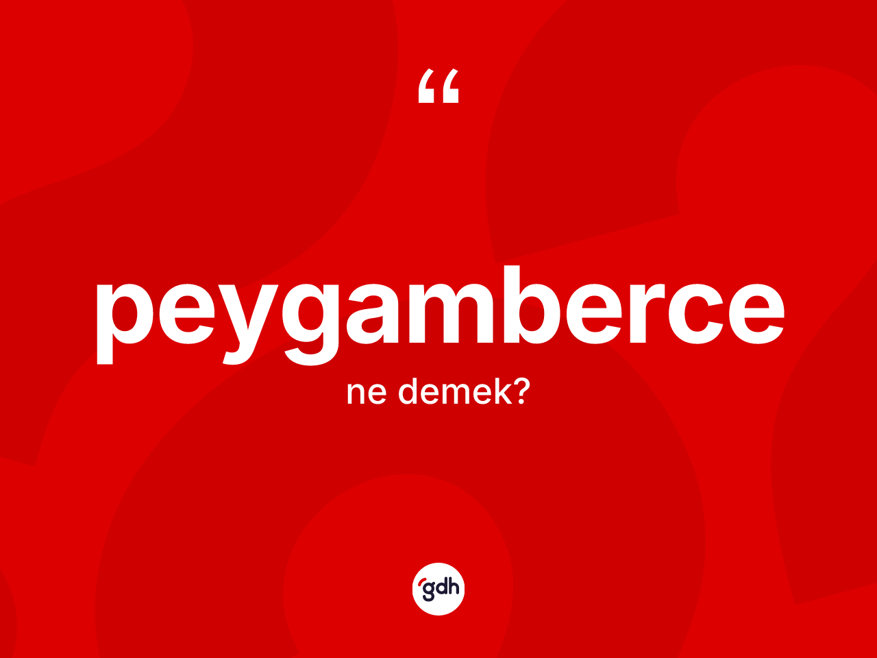 Peygamberce kelimesinin anlamı nedir? Peygambercenin TDK'ya göre anlamı nedir?