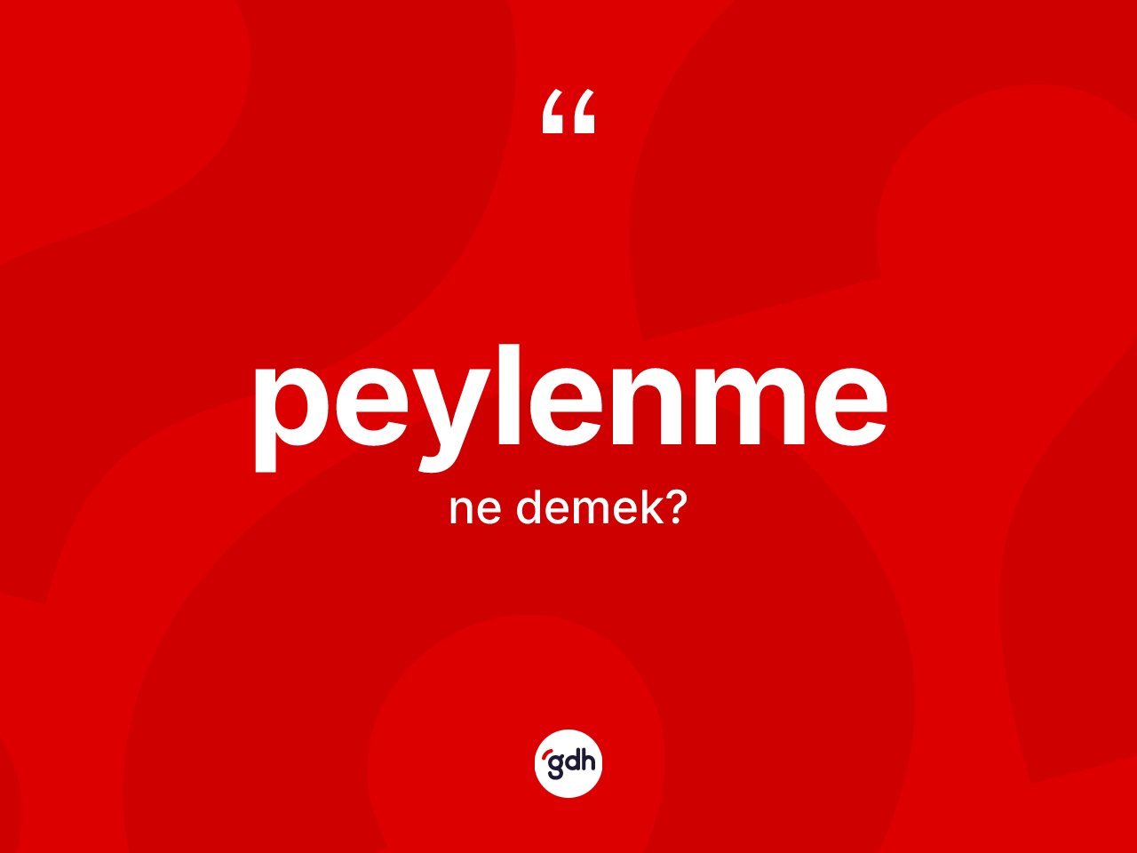 Peylenme ne anlama gelir? Peylenmenin TDK'ya göre anlamı nedir?