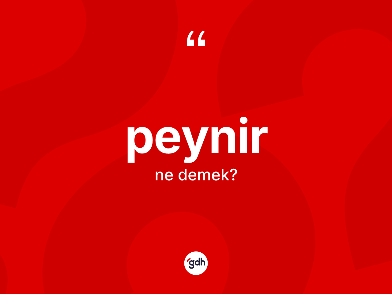 Peynir kelimesi nedir? Peynirin sözlükteki anlamı nedir?