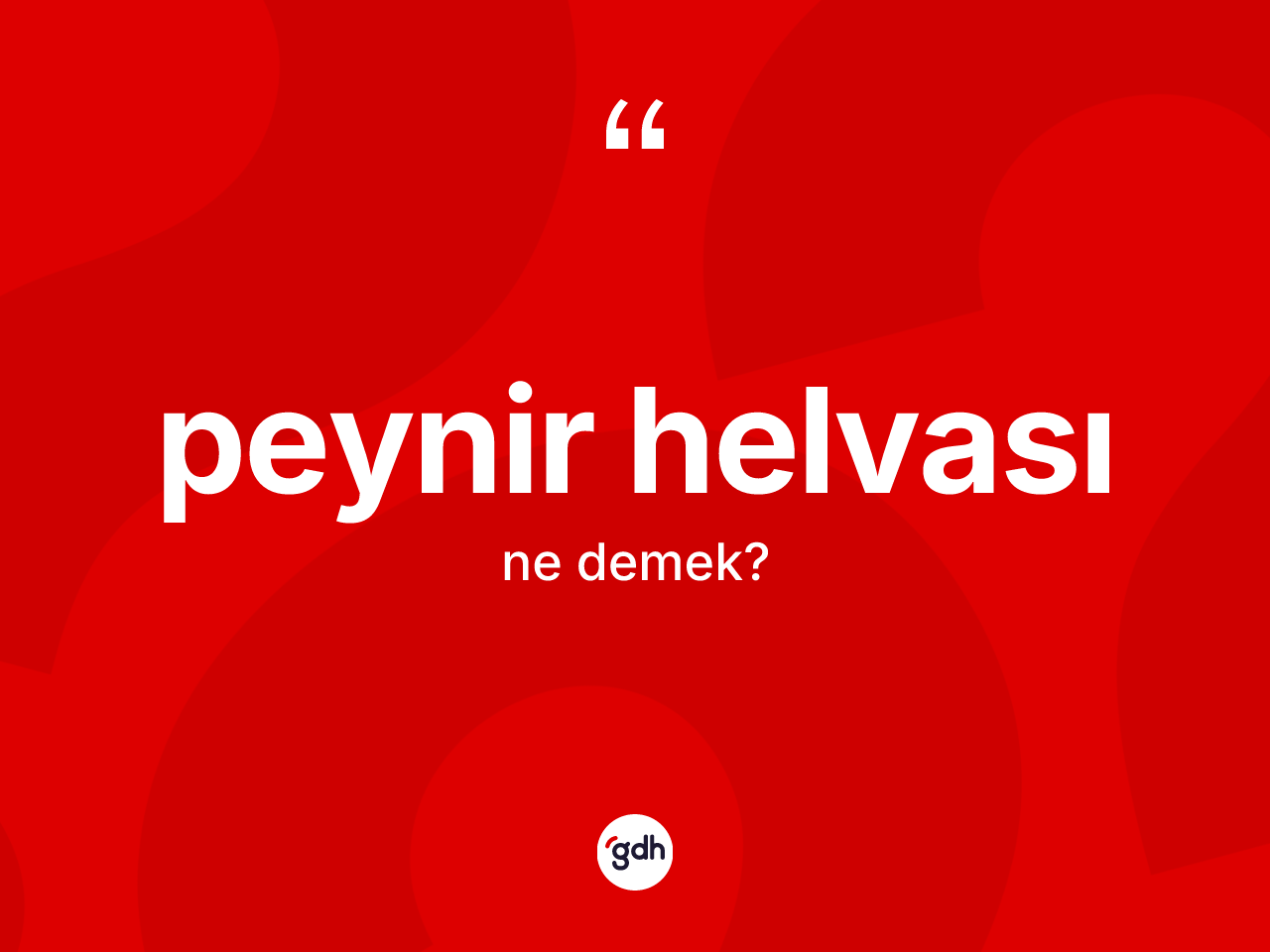Peynir helvası kelimesinin tanımı nedir? Peynir helvasının TDK'ya göre anlamı nedir?