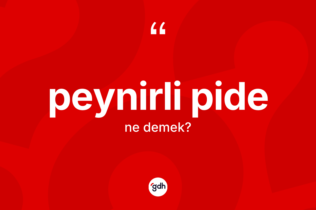 Peynirli pide kelimesi nedir? Peynirli pidenin halk arasındaki kullanımı nasıldır?