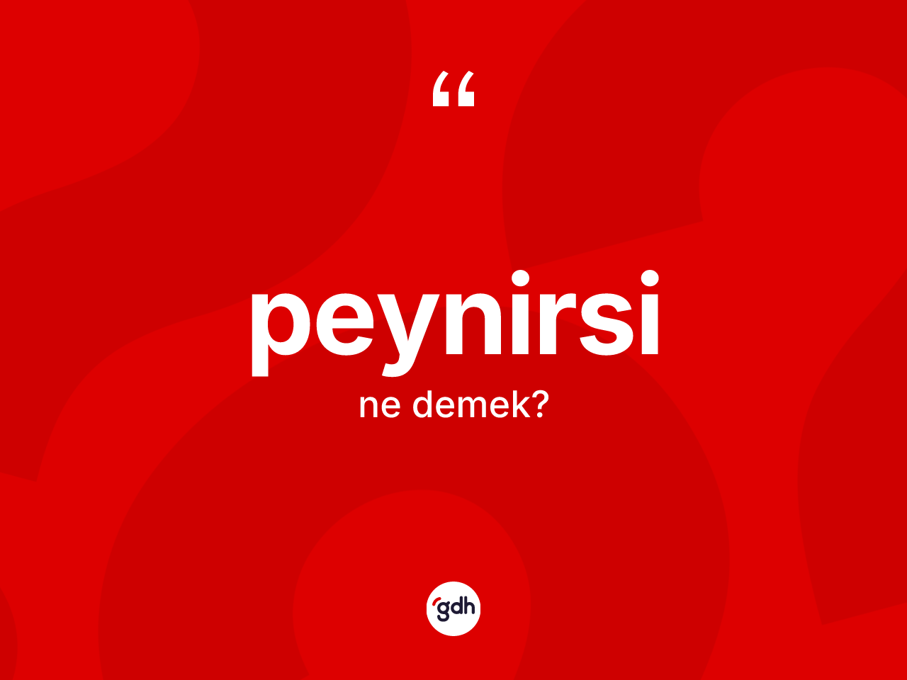 Peynirsi kelimesinin sözlükteki tanımı nedir? Peynirsinin TDK'ya göre anlamı nedir?