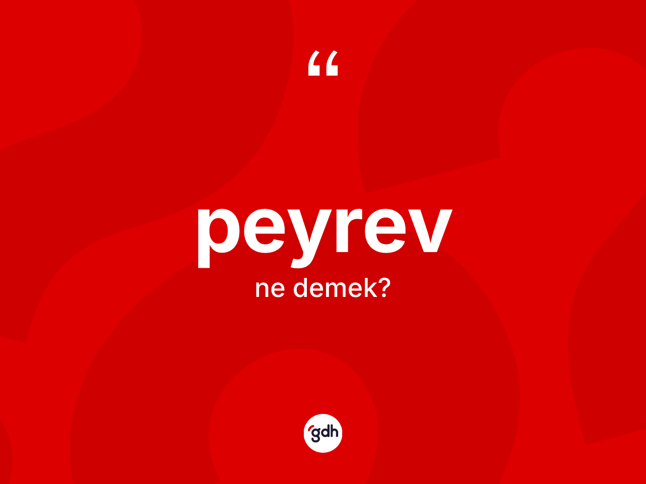 Peyrev kelimesinin tanımı nedir? Peyrevin TDK'ya göre anlamı nedir?