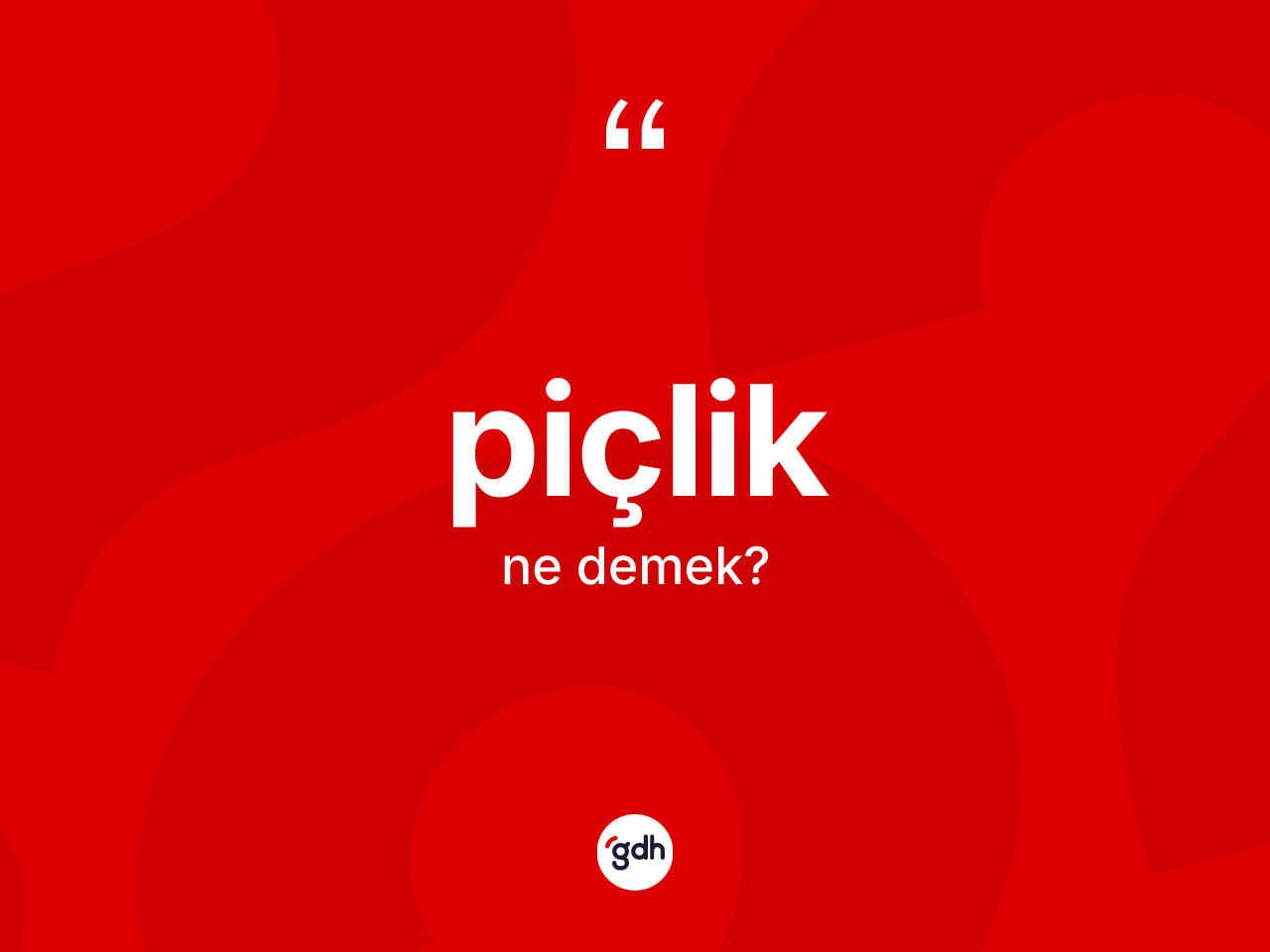 Piçlik kelimesi ne demek? Piçliğin halk arasındaki kullanımı nasıldır?