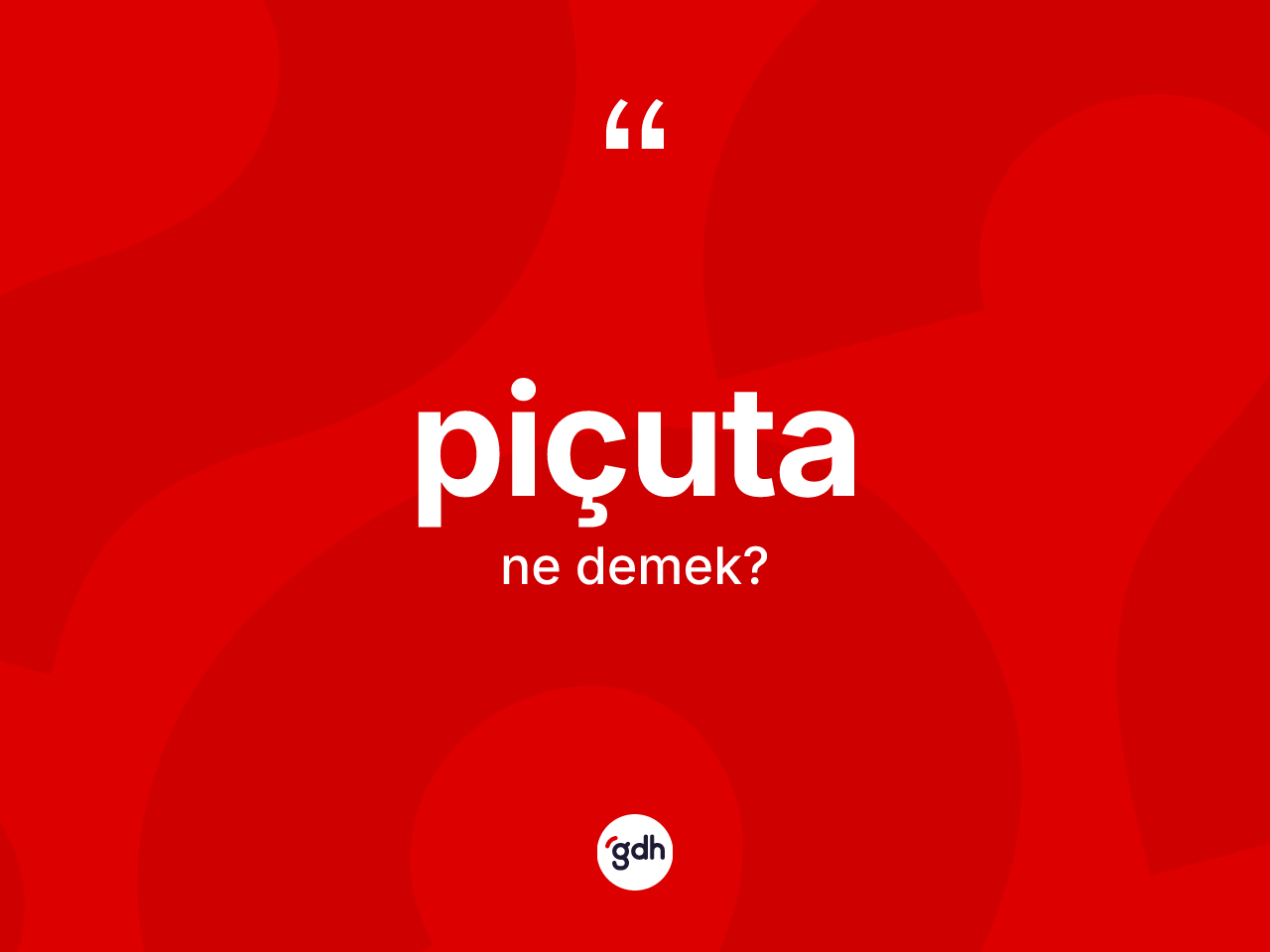 Piçuta kelimesinin sözlükteki tanımı nedir? Piçutanın TDK'ya göre anlamı nedir?