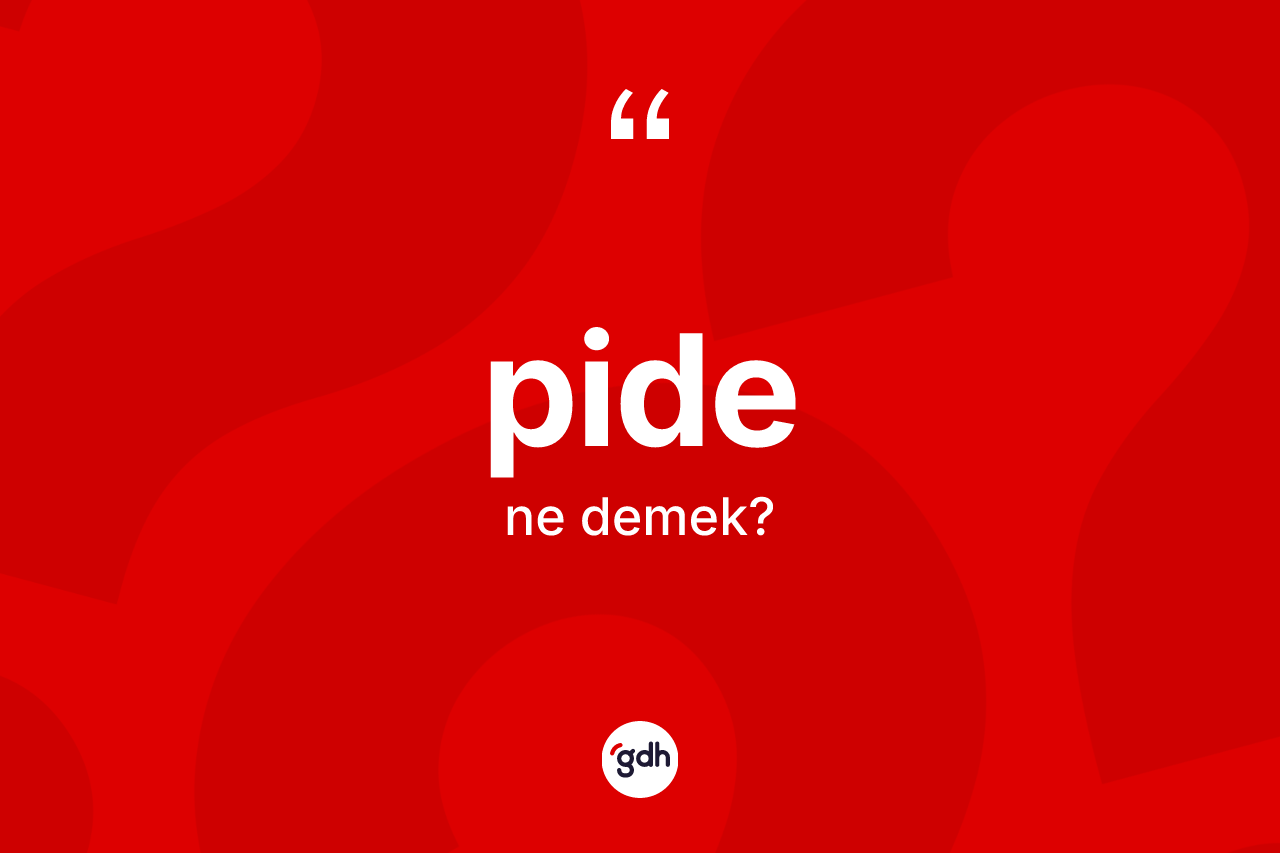 Pide ne demek? Pidenin kısaca tanımı nedir?