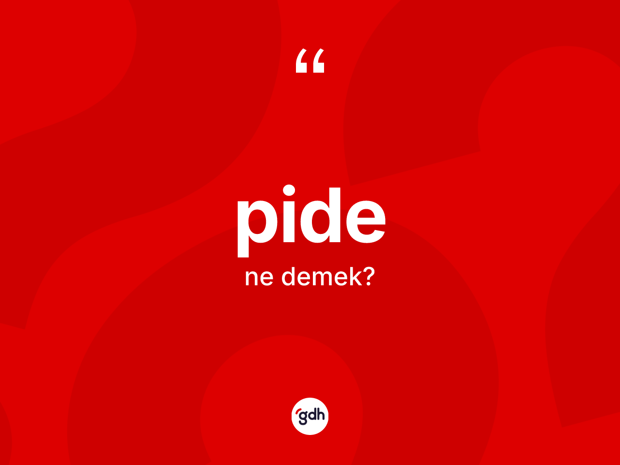 Pide ne demek? Pidenin kısaca tanımı nedir?