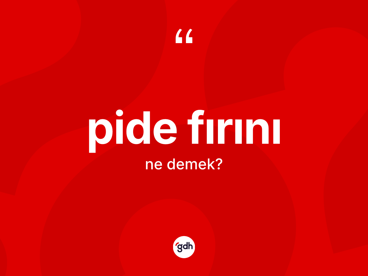 Pide fırını kelimesinin anlamı nedir? Pide fırını kelimesinin kaç farklı anlamı var?
