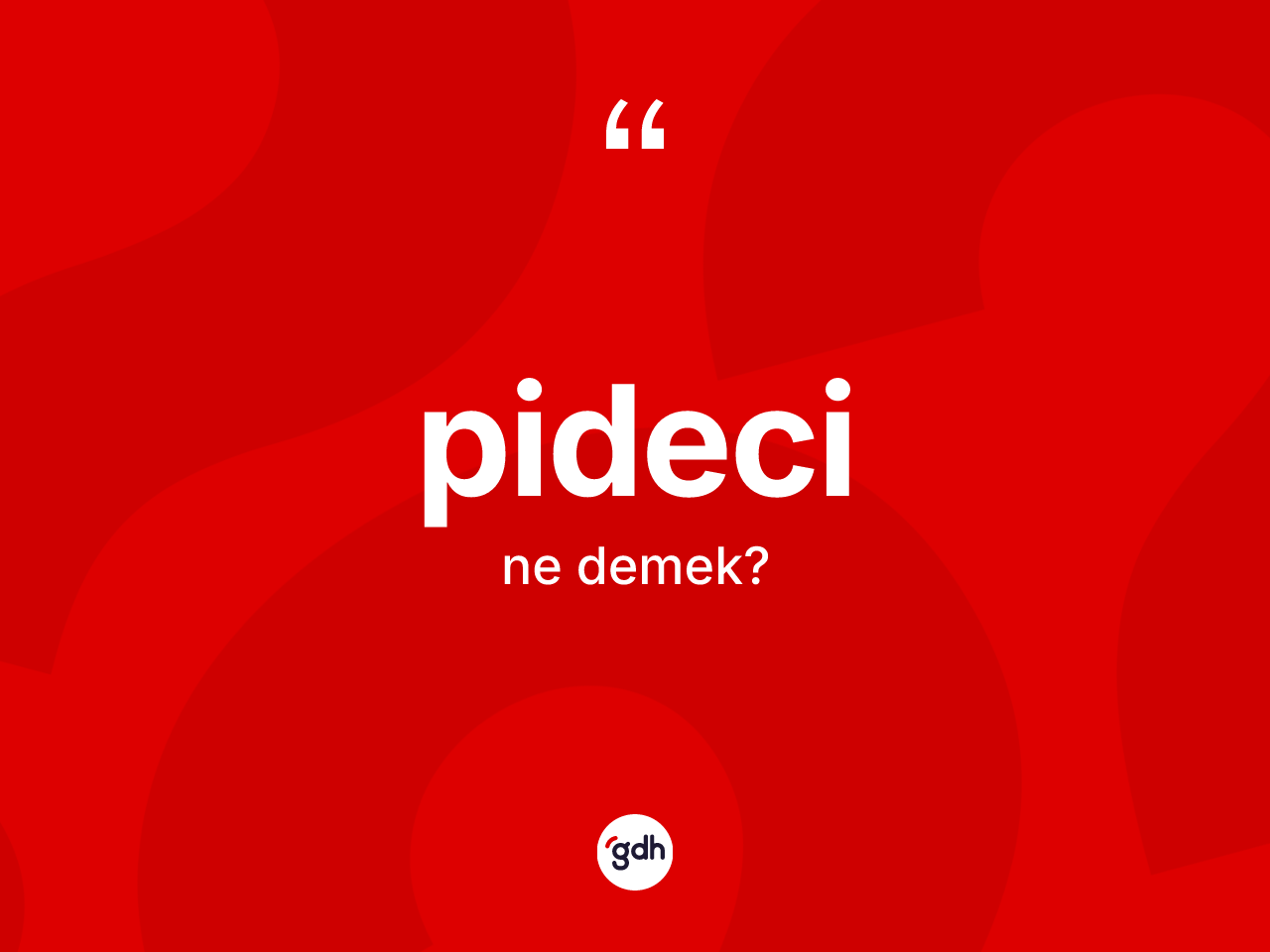 Pideci kelimesinin sözlükteki tanımı nedir? Pideci kelimesinin özellikleri nelerdir?