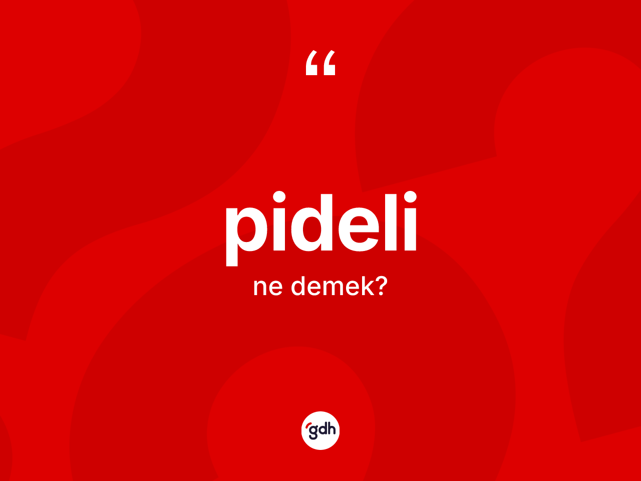 Pideli kelimesinin tanımı nedir? Pideli kelimesinin kaç farklı anlamı var?