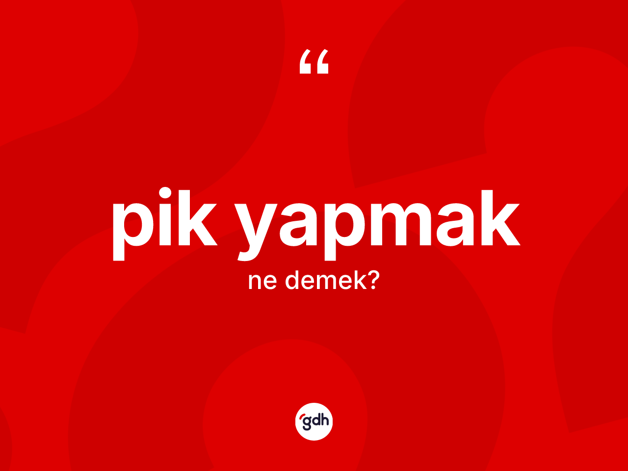 Pik yapmak ifadesinin sözlükteki anlamı nedir? Pik yapmak ifadesi hangi durumlarda kullanılır?