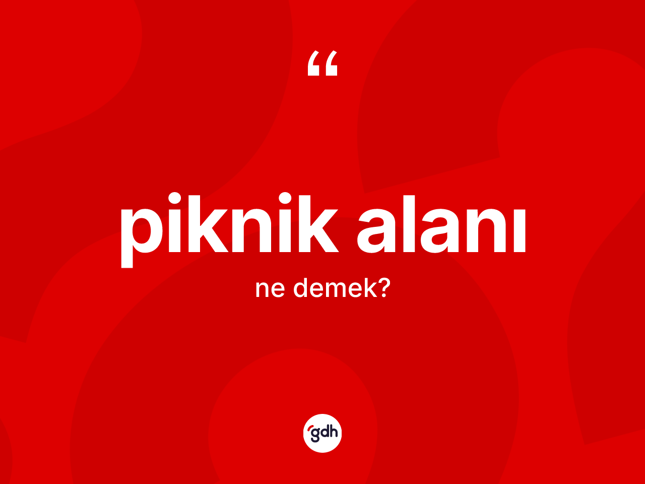 Piknik alanı kelimesinin tanımı nedir? Piknik alanı kelimesinin TDK anlamı nedir?