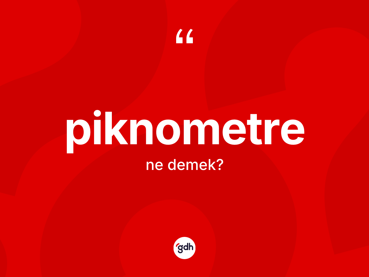 Piknometre kelimesi nedir? Piknometrenin TDK'ya göre anlamı nedir?