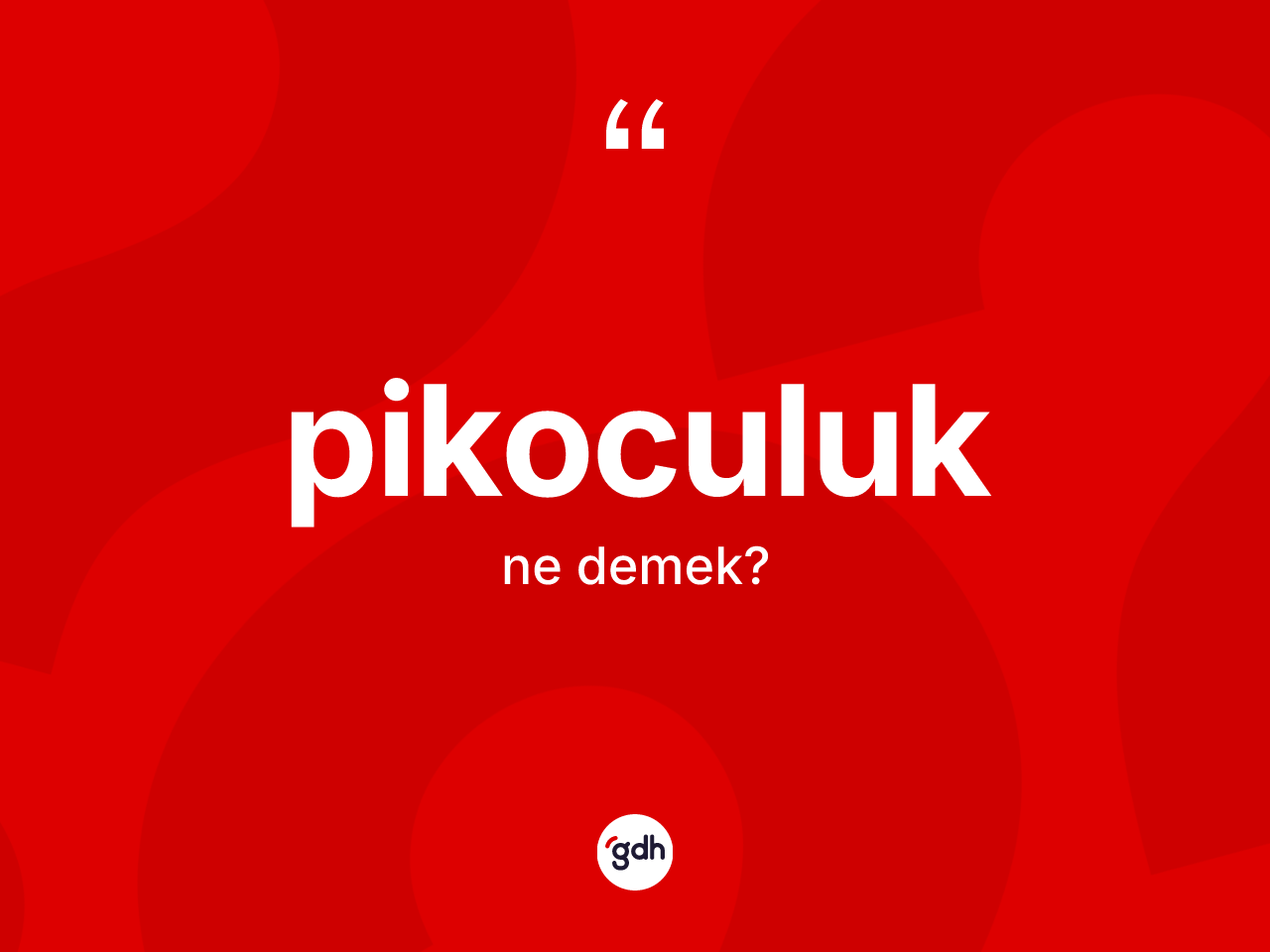 Pikoculuk kelimesinin sözlükteki tanımı nedir? Pikoculuk kelimesinin TDK'ya göre açıklaması nedir?