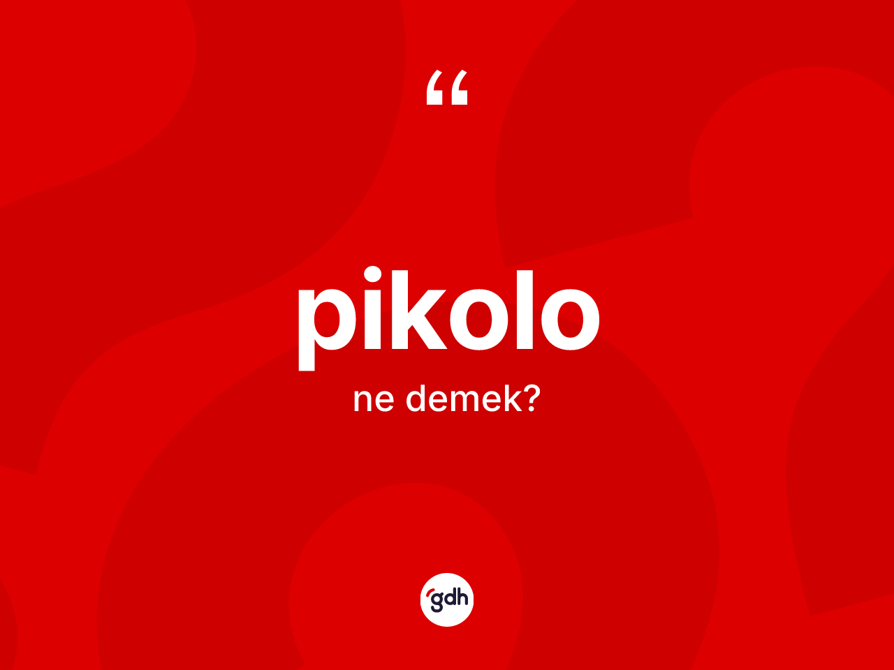 Pikolo kelimesinin anlamı nedir? Pikolonun sözlükteki anlamı nedir?