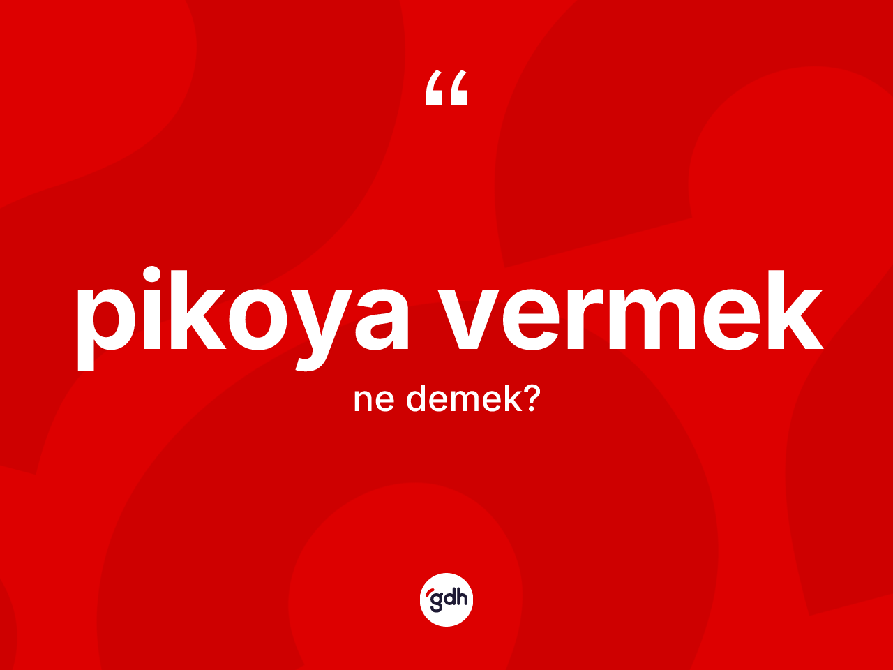 Pikoya vermek ifadesinin anlamı nedir? Pikoya vermek ifadesinin kaç farklı anlamı var?