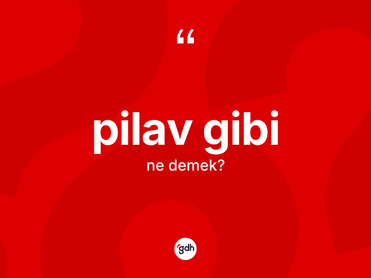 Pilav gibi nedir? Pilav gibi ifadesi hangi durumlarda kullanılır
