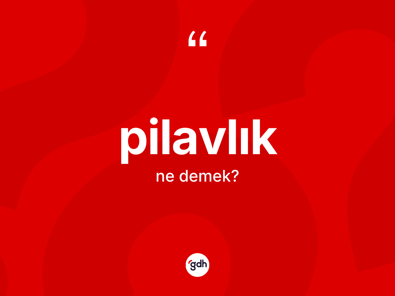 Pilavlık kelimesinin sözlükteki tanımı nedir? Pilavlığın halk arasındaki kullanımı nasıldır?