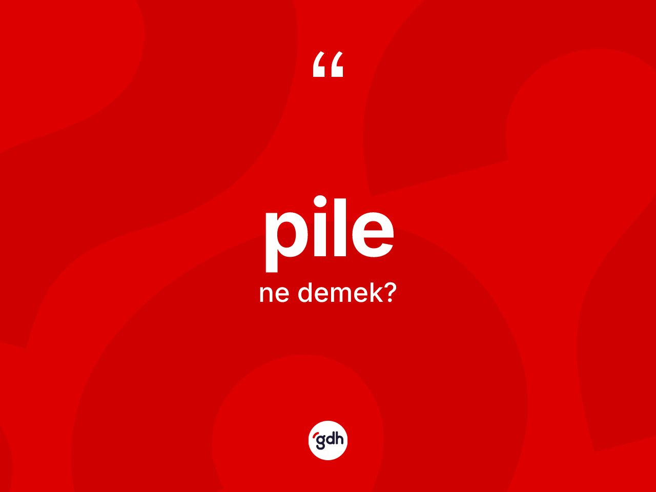 Pile ne demek? Pilenin TDK'ya göre anlamı nedir?