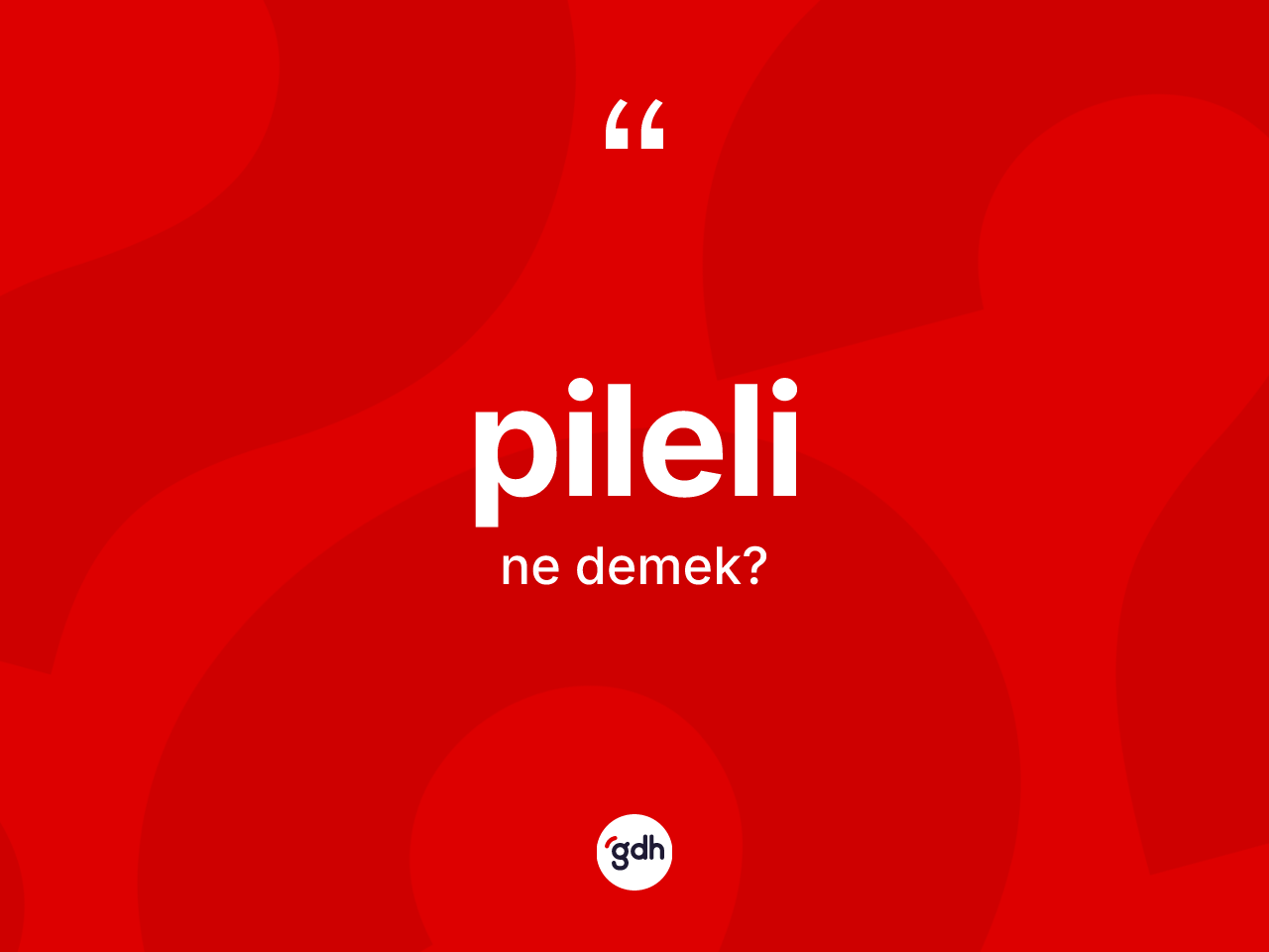 Pileli kelimesinin tanımı nedir? Pilelinin halk arasındaki kullanımı nasıldır?
