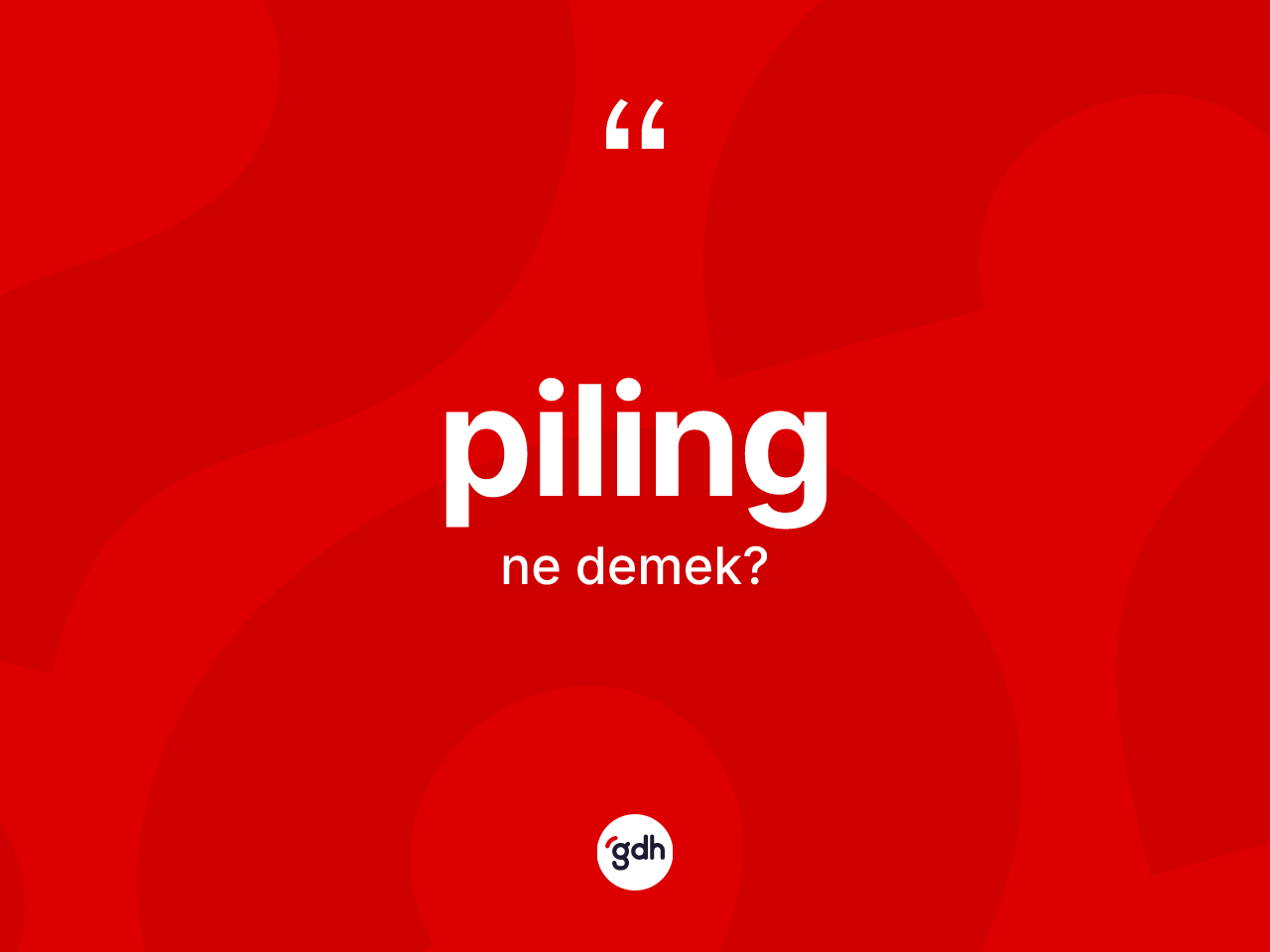 Piling nedir? Pilingin halk arasındaki kullanımı nasıldır?