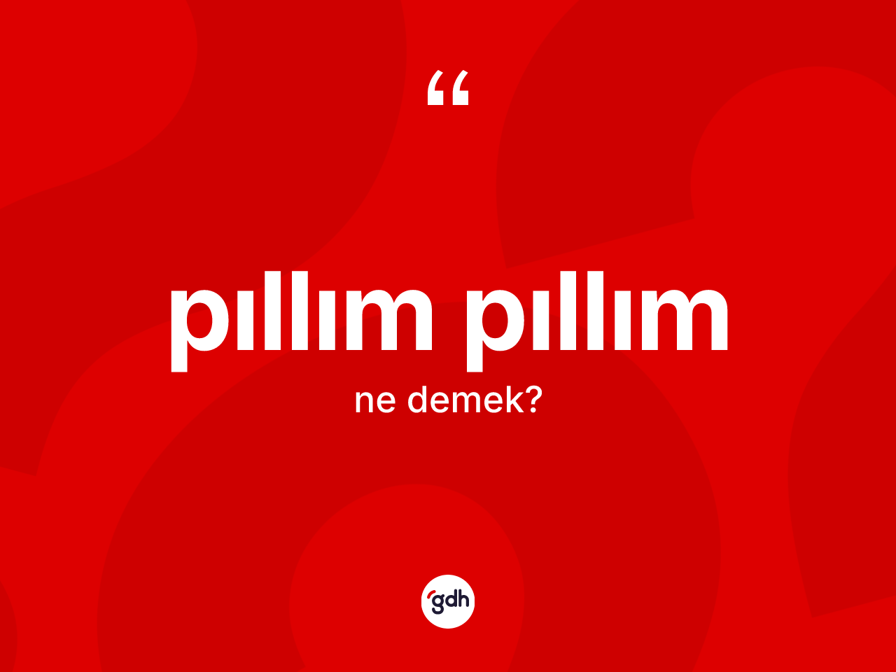 Pıllım pıllım kelimesi nedir? Pıllım pıllımın kısaca tanımı nedir?