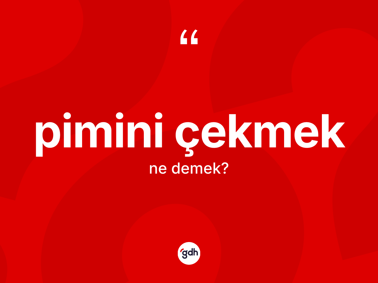 Pimini çekmek ne demek? Pimini çekmek ifadesi nerede kullanılır?