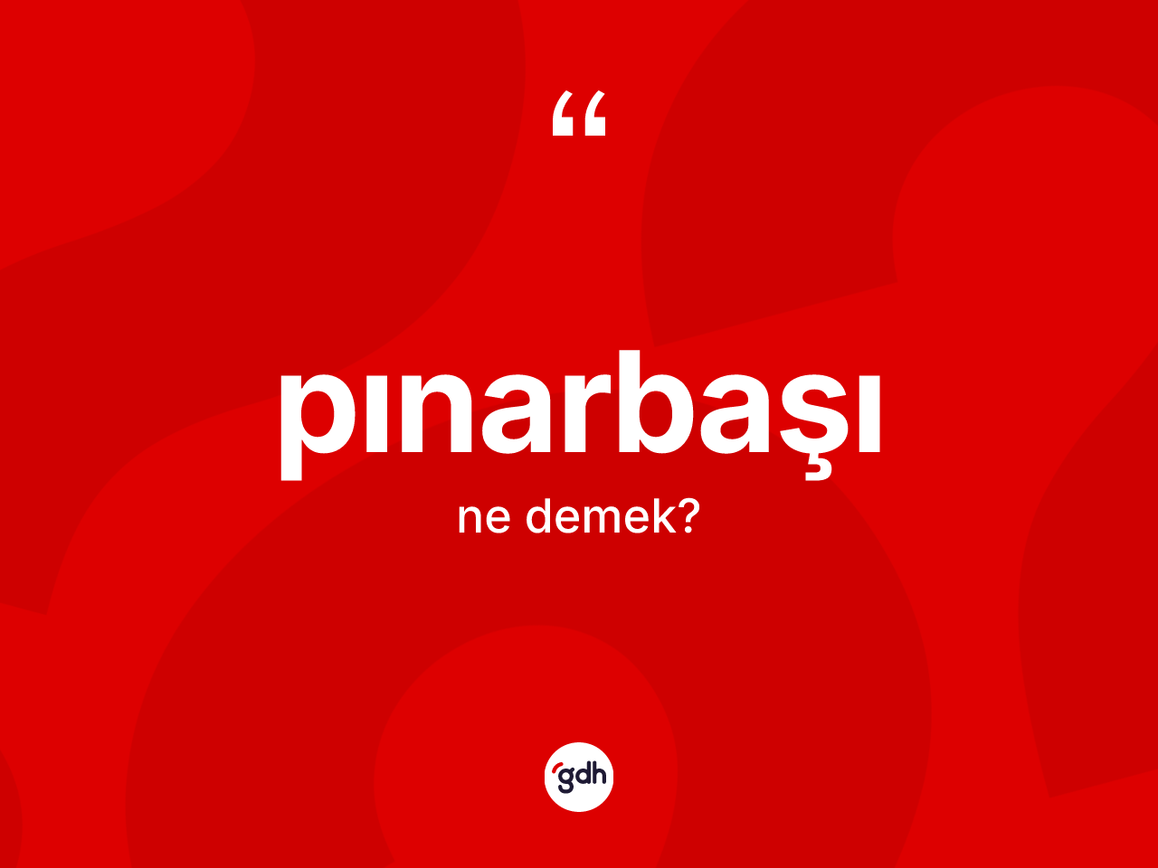 Pınarbaşı kelimesi ne anlama gelir? Pınarbaşı kelimesinin kaç farklı anlamı var?