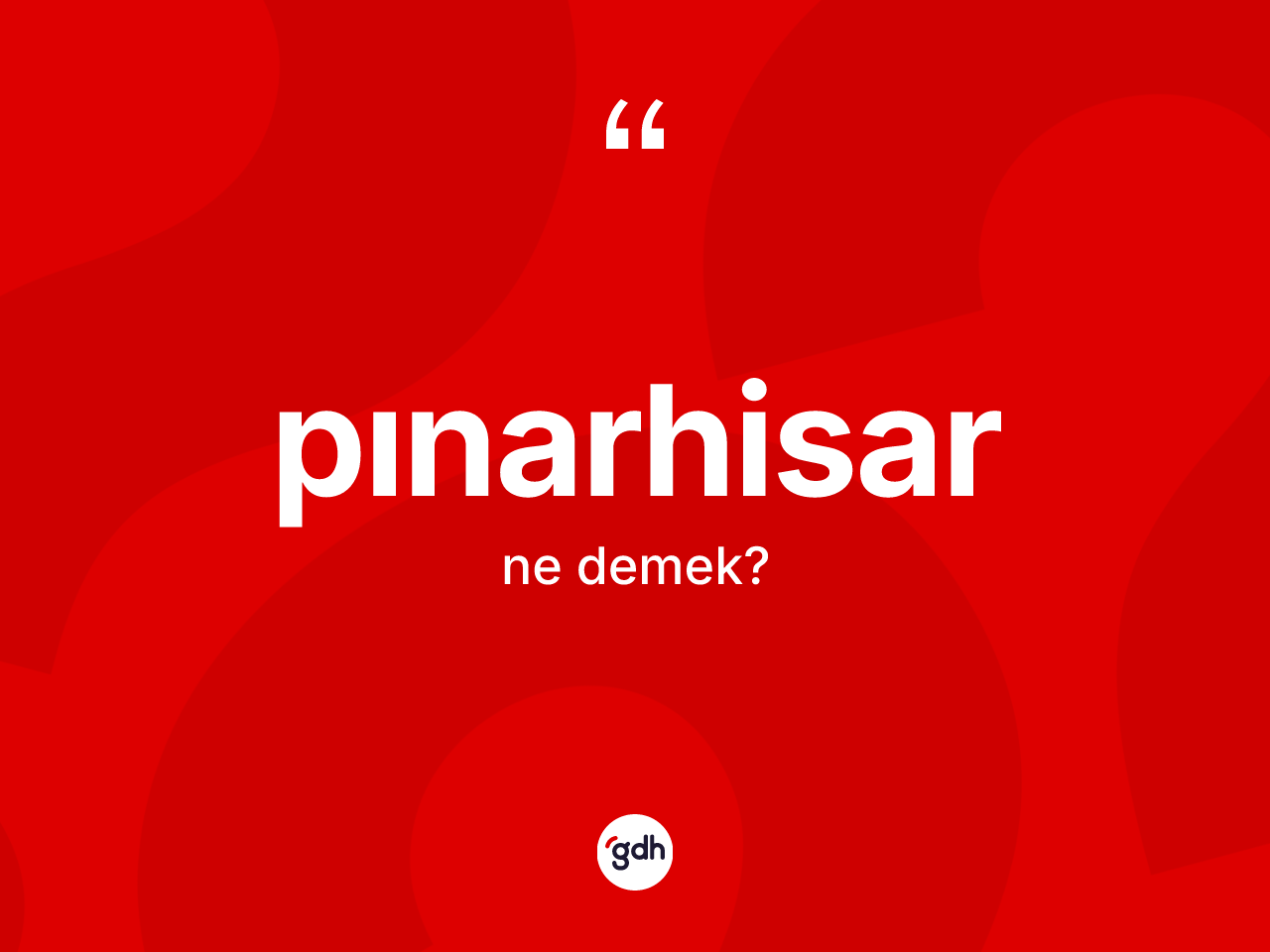 Pınarhisar kelimesinin tanımı nedir? Pınarhisar'ın sözlükteki anlamı nedir?